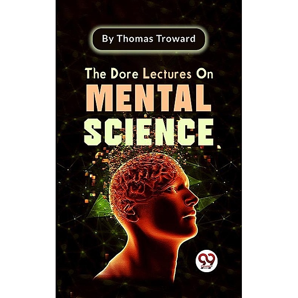 The Dore Lectures On Mental Science, Thomas Troward