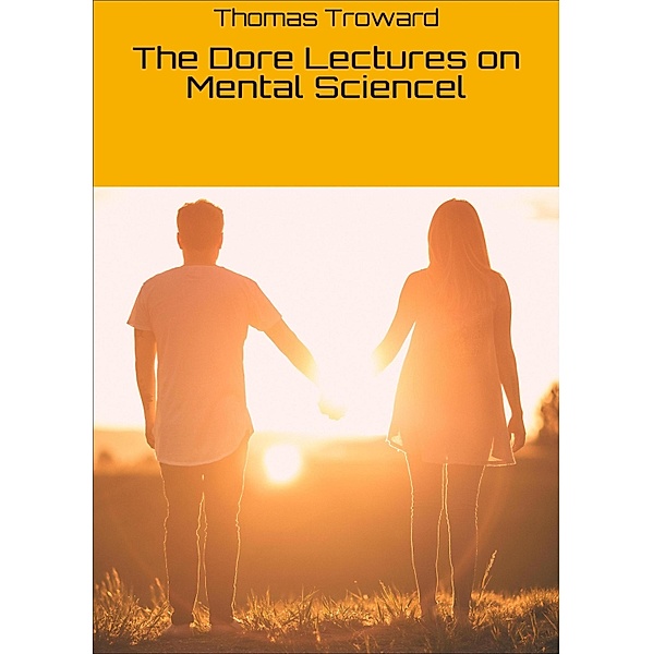The Dore Lectures on Mental Sciencel, Thomas Troward