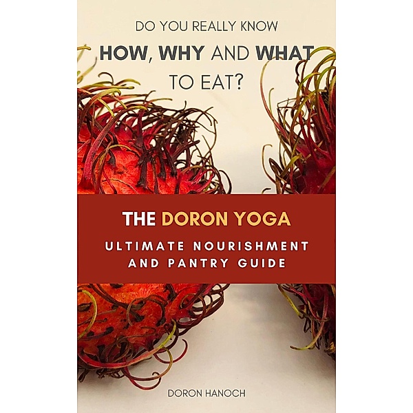 The Doron Yoga Ultimate Nourishment and Pantry Guide, Doron Hanoch
