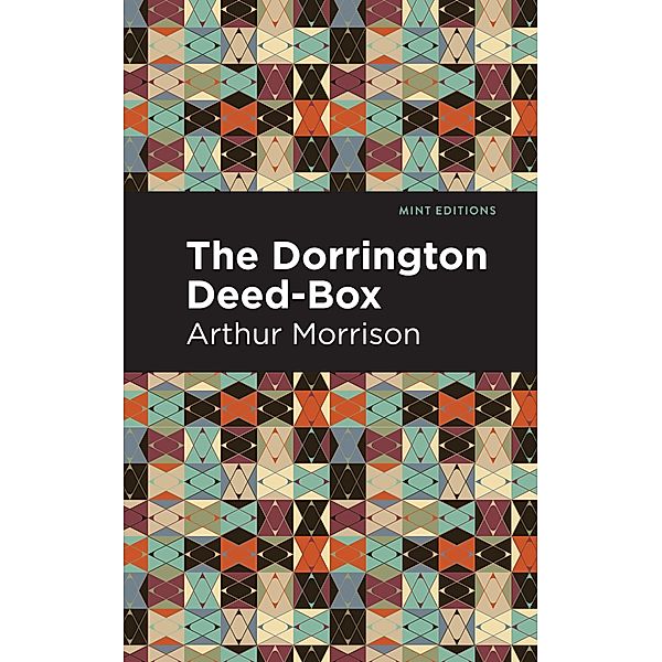 The Dorrington Deed-Box / Mint Editions (Short Story Collections and Anthologies), Arthur Morrison