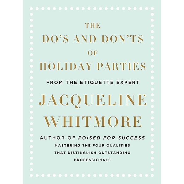 The Do's and Don'ts of Holiday Parties / St. Martin's Press, Jacqueline Whitmore
