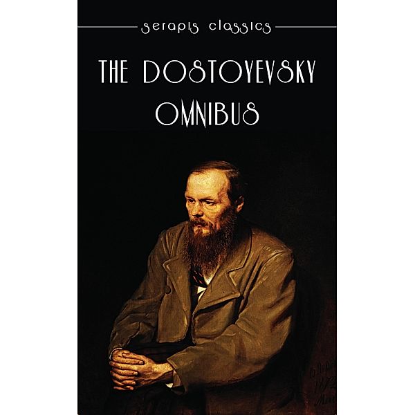 The Dostoyevsky Omnibus, Fyodor Dostoyevsky