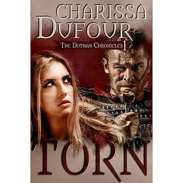 The Dothan Chronicles: Torn, Charissa Dufour