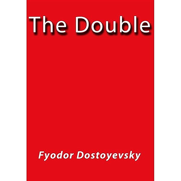 The double, Fiodor Dostoyevski