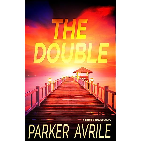 The Double: A Darke and Flare Mystery / Darke and Flare, Parker Avrile