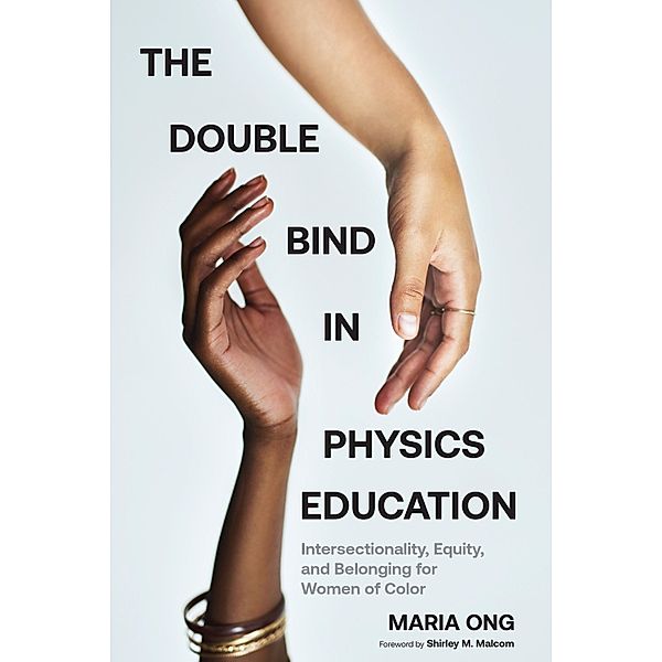 The Double Bind in Physics Education, Maria Ong