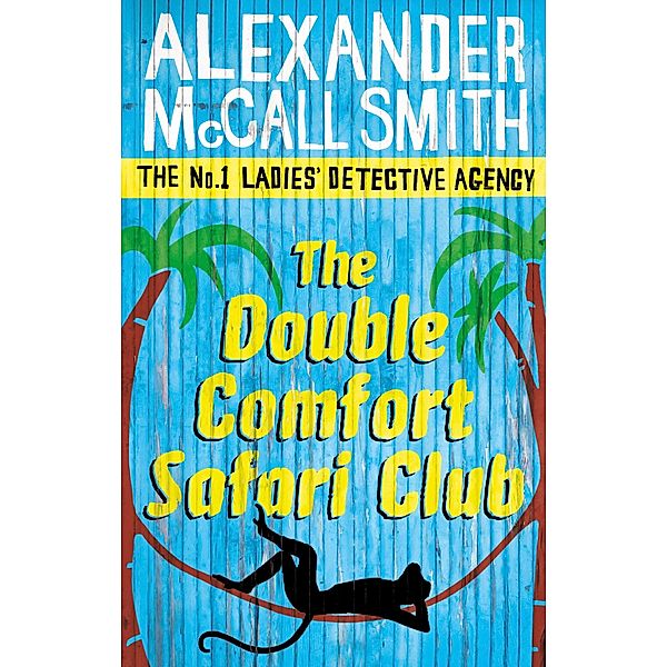 The Double Comfort Safari Club / No. 1 Ladies' Detective Agency Bd.11, Alexander Mccall Smith