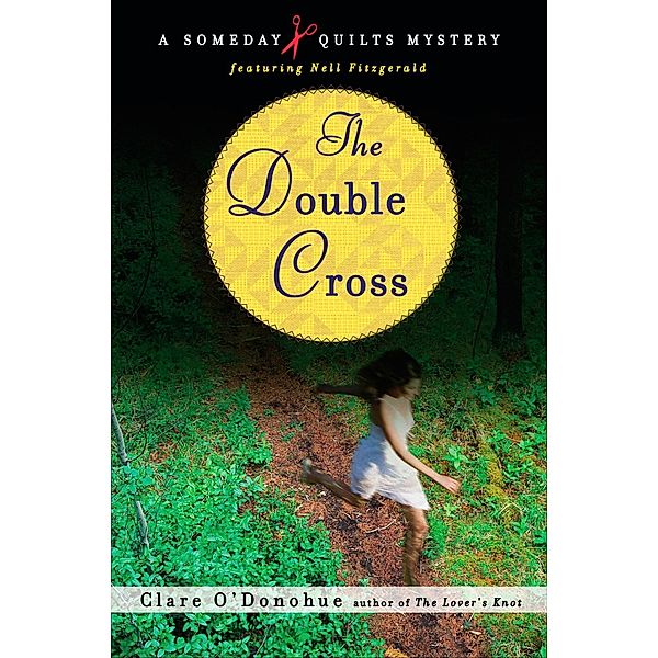 The Double Cross / A Someday Quilts Mystery Bd.3, Clare O'Donohue