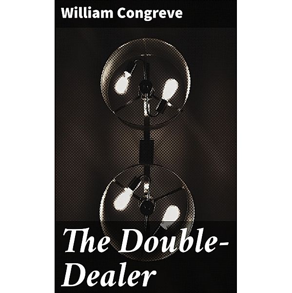 The Double-Dealer, William Congreve