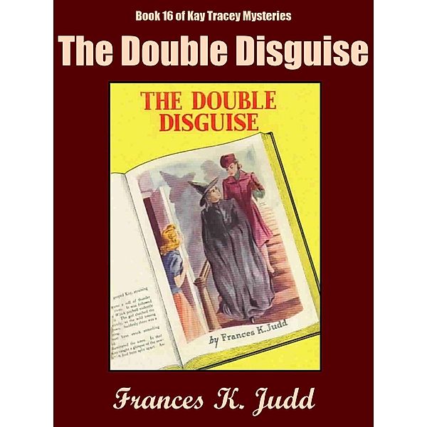 The Double Disguise / Kay Tracey Mysteries Bd.16, Frances K. Judd