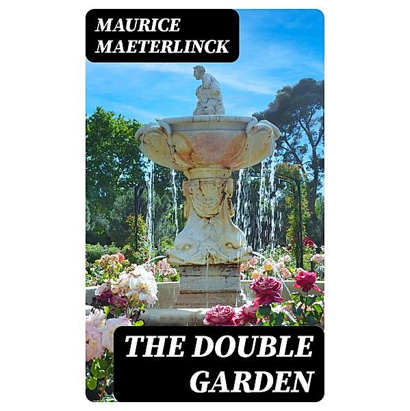 The Double Garden, Maurice Maeterlinck