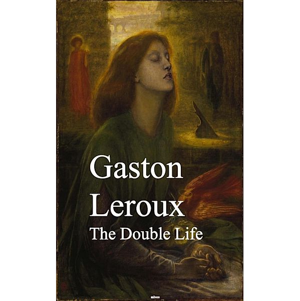 The Double Life, Gaston Leroux