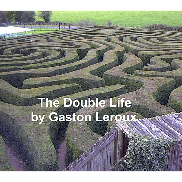 The Double Life, Gaston Leroux