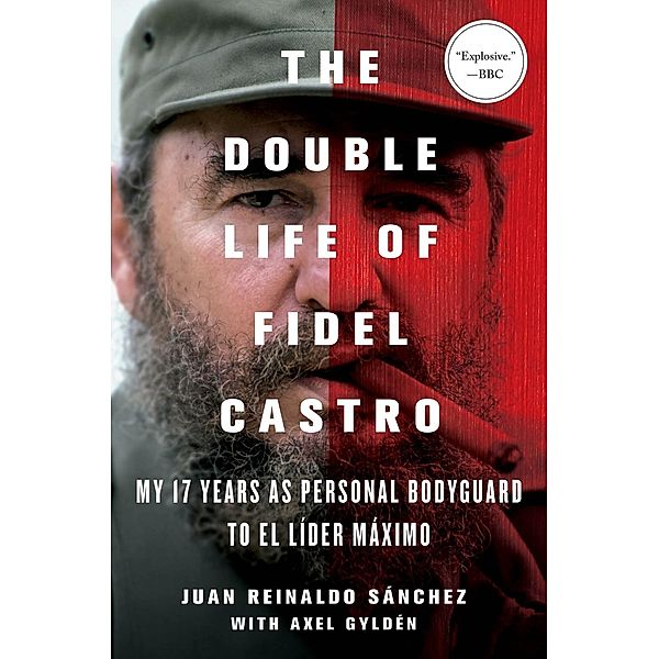 The Double Life of Fidel Castro, Juan Reinaldo Sanchez, Axel Gyldén