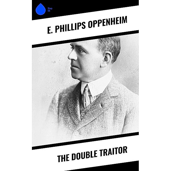 The Double Traitor, E. Phillips Oppenheim