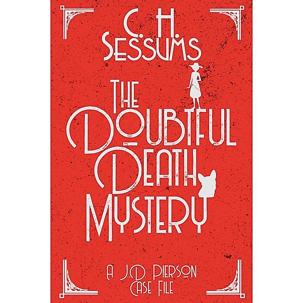 The Doubtful Death Mystery (A J.D. Pierson Case File, #3) / A J.D. Pierson Case File, C. H. Sessums