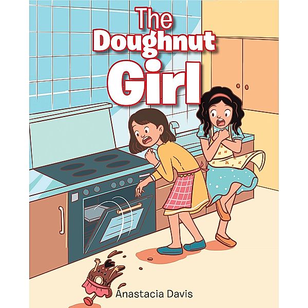 The Doughnut Girl / Christian Faith Publishing, Inc., Anastacia Davis