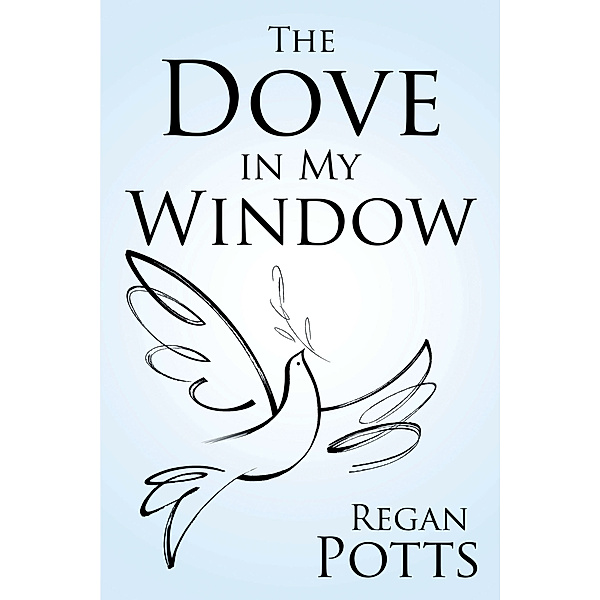 The Dove in My Window, Regan Potts