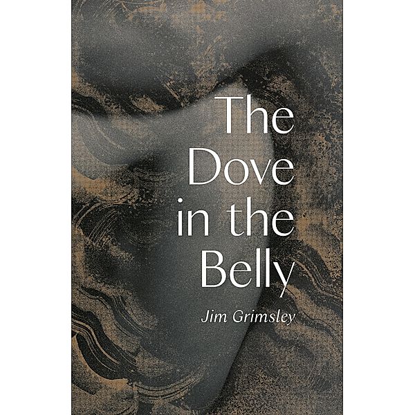 The Dove in the Belly, Jim Grimsley