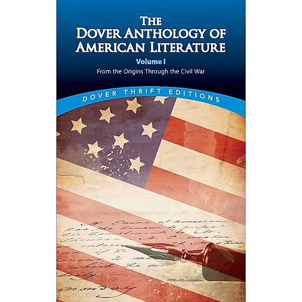 The Dover Anthology of American Literature, Volume I / Dover Thrift Editions: Literary Collections Bd.1