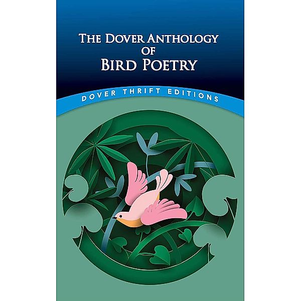 The Dover Anthology of Bird Poetry / Dover Thrift Editions: Poetry