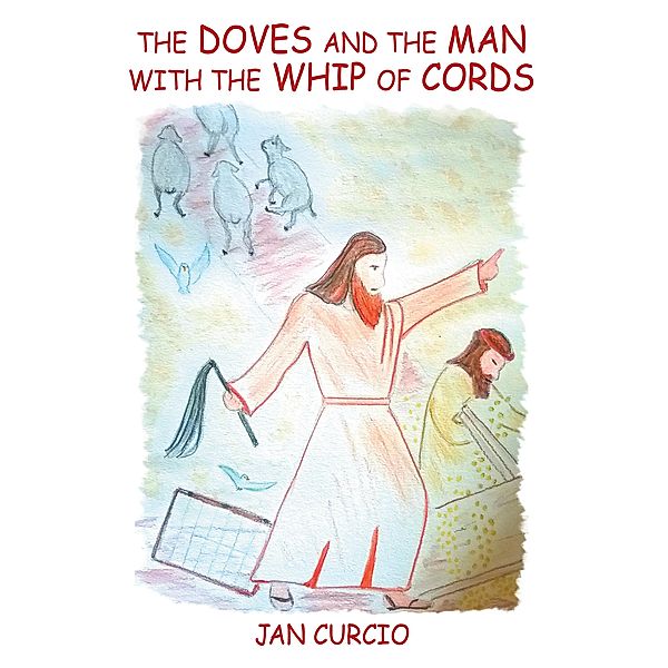 The Doves and the Man with the Whip of Cords, Jan Curcio