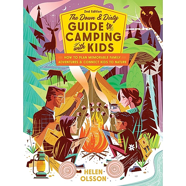 The Down and Dirty Guide to Camping with Kids, Helen Olsson