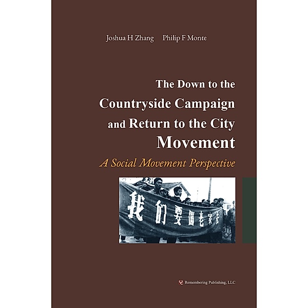 The Down to the Countryside Campaign and Return to the City Movement, Joshua H Zhang, Philip F Monte