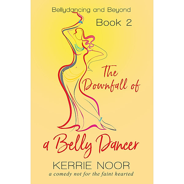 The Downfall of a Bellydancer, Kerrie Noor