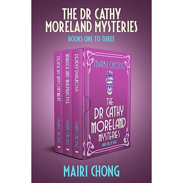 The Dr. Cathy Moreland Mysteries Books One to Three / The Dr. Cathy Moreland Mysteries, Mairi Chong