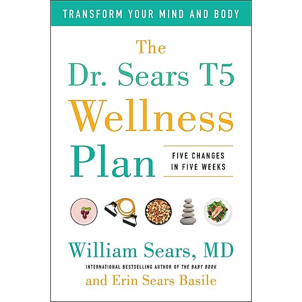 The Dr. Sears T5 Wellness Plan, William Sears, Erin Sears Basile