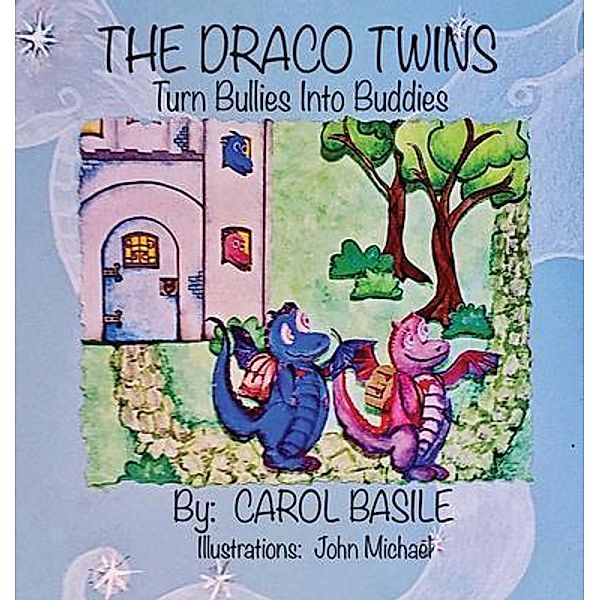 The Draco Twins Turn Bullies into Buddies / Mom's Choice Award Winner, Carol Basile