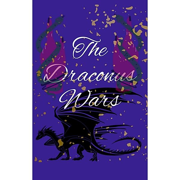 The Draconus Wars (An Abrupt Incitement, #1) / An Abrupt Incitement, Cam A. Roze