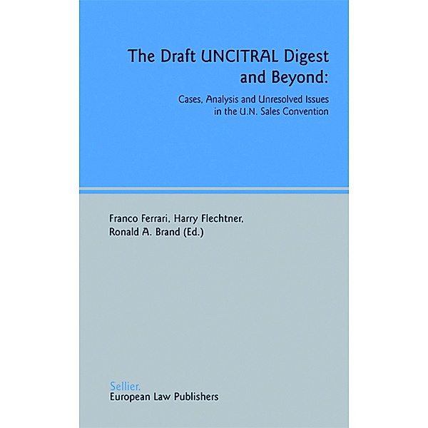 The Draft UNCITRAL Digest and Beyond, Franco Ferrari, Harry Flechtner, Ronald A. Brand