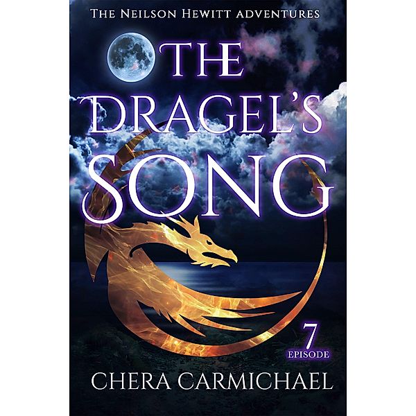 The Dragel's Song: Episode 7 (Neilson Hewitt, #7) / Neilson Hewitt, Chera Carmichael