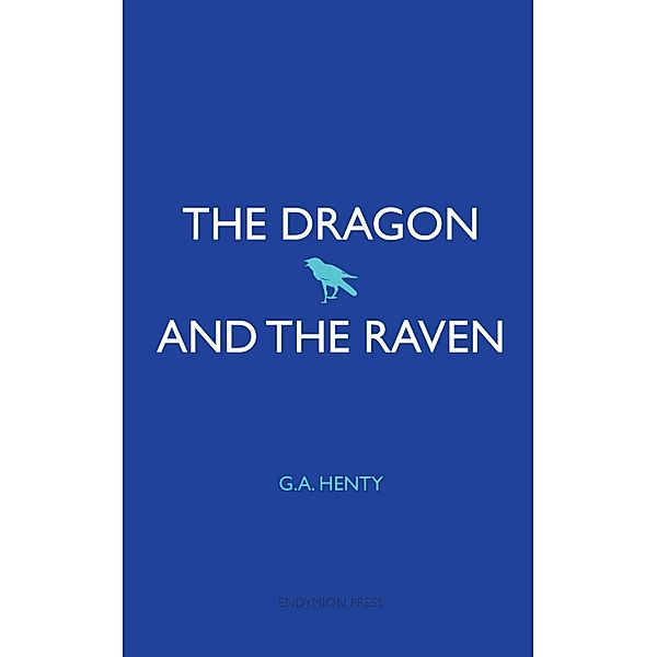 The Dragon and the Raven, G. A. Henty