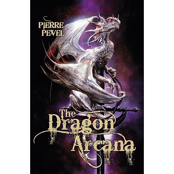 The Dragon Arcana / The Cardinal's Blades Bd.3, Pierre Pevel