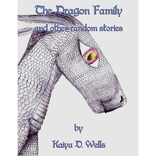 The Dragon Family and Other Random Stories, Kaiya Wells