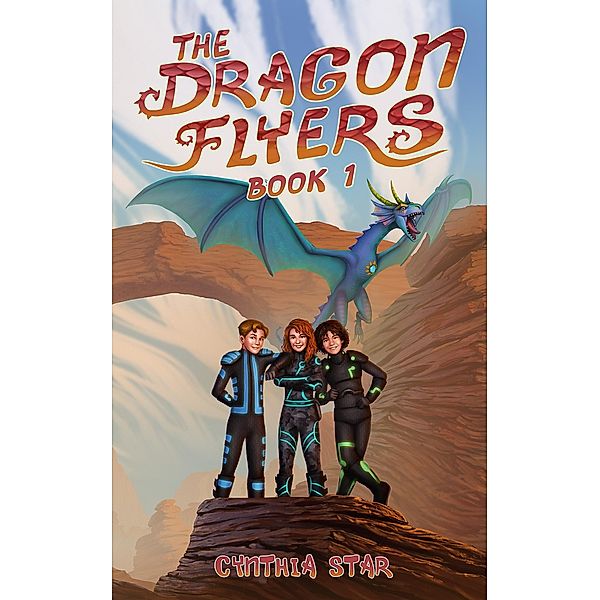 The Dragon Flyers - Book One / The Dragon Flyers, Cynthia Star