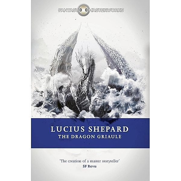 The Dragon Griaule / FANTASY MASTERWORKS, Lucius Shepard