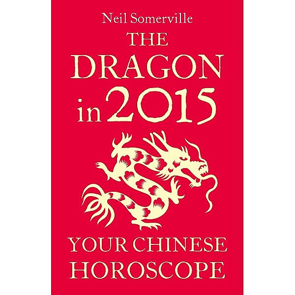 The Dragon in 2015: Your Chinese Horoscope, Neil Somerville