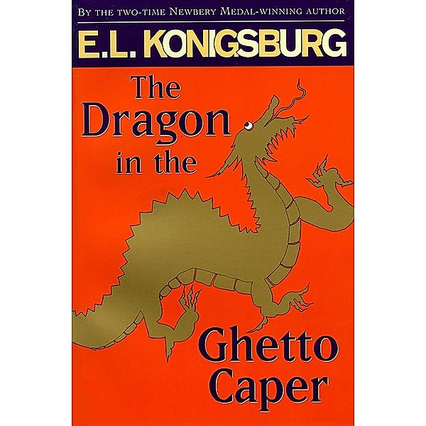 The Dragon in the Ghetto Caper, E. L. Konigsburg