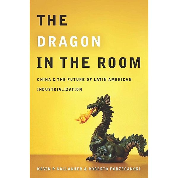 The Dragon in the Room, Kevin Gallagher, Roberto Porzecanski