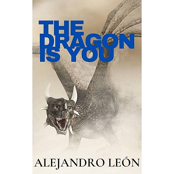 The dragon is you, Alejandro León