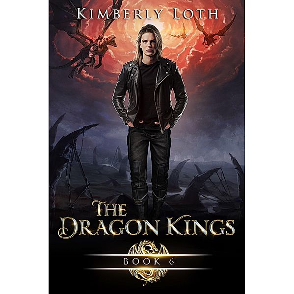 The Dragon Kings Book Six / The Dragon Kings, Kimberly Loth