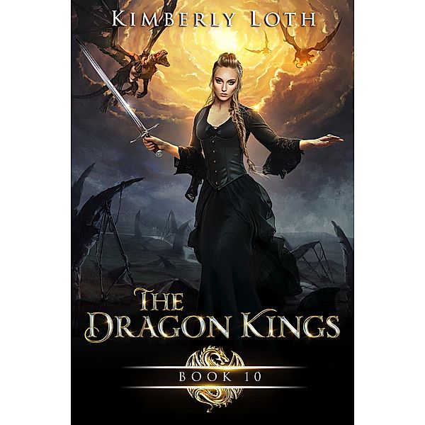 The Dragon Kings Book Ten / The Dragon Kings, Kimberly Loth