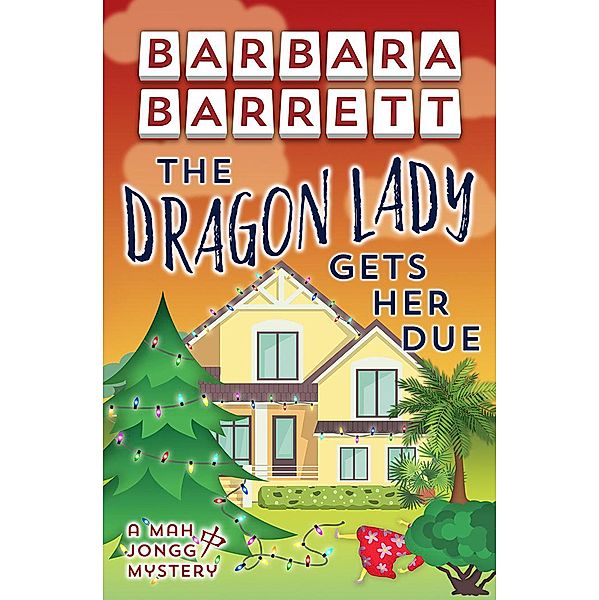 The Dragon Lady Gets Her Due (Mah Jongg Mysteries, #8) / Mah Jongg Mysteries, Barbara Barrett