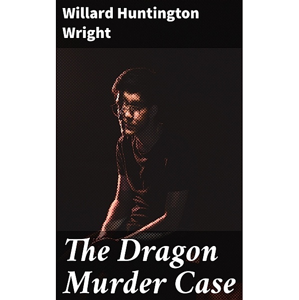 The Dragon Murder Case, Willard Huntington Wright