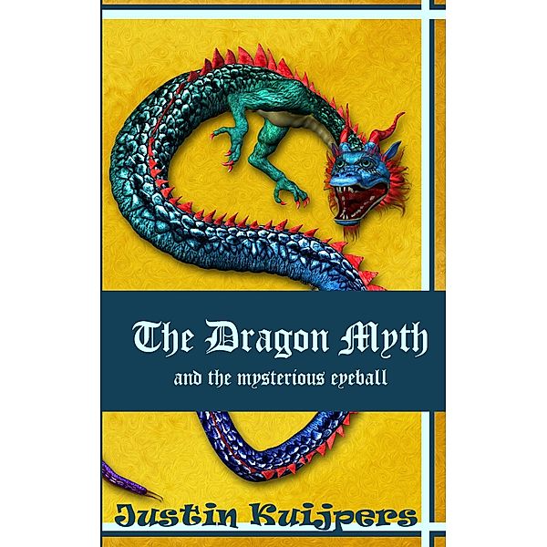 The Dragon Myth and the mysterious eyeball, Justin Kuijpers