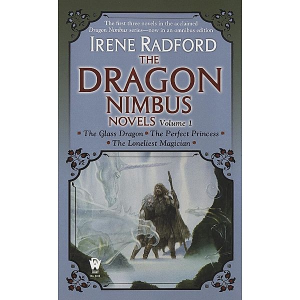 The Dragon Nimbus Novels: Volume I / Dragon Nimbus Bd.1, Irene Radford